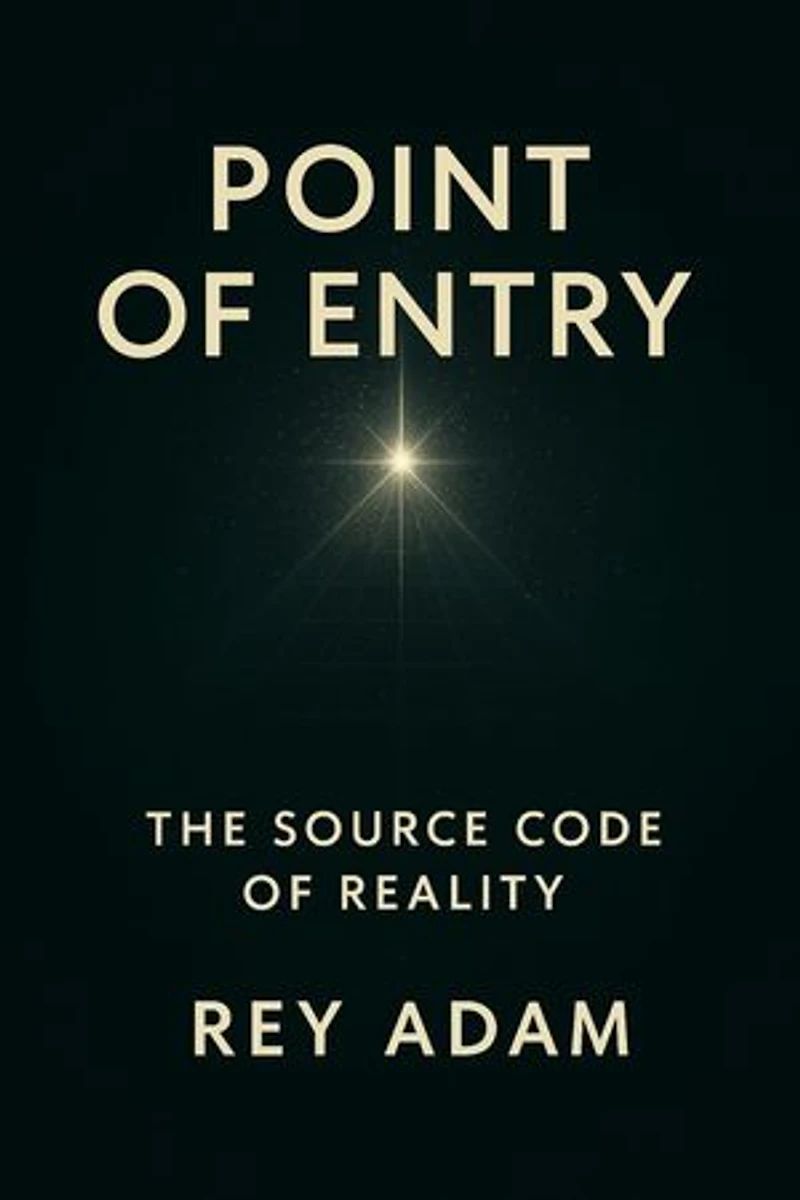 POINT OF ENTRY: The Source Code of Reality