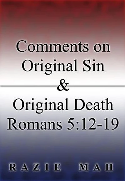 Comments on Original Sin and Original Death: Romans 5:12-19: Crystallizations of the Fall, #2