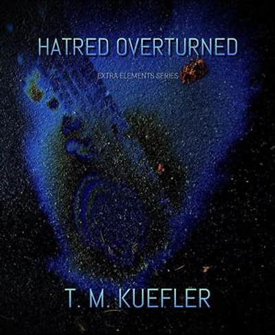 Hatred Overturned: Extra Elements Series, #27