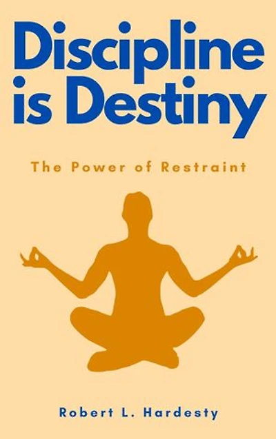 Discipline is Destiny: The Power of Restraint
