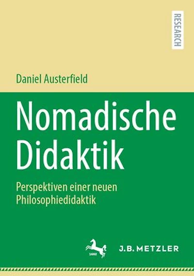 Nomadische Didaktik: Perspektiven einer neuen Philosophiedidaktik