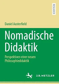 Nomadische Didaktik: Perspektiven einer neuen Philosophiedidaktik