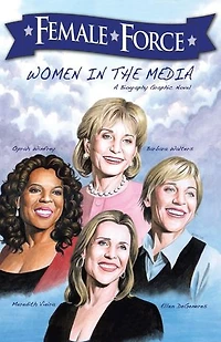 Female Force: Women the Media: Oprah, Barbara Walters, Ellen DeGeneres & Meredith Vieira