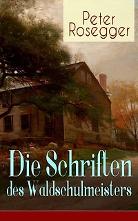 Die Schriften des Waldschulmeisters
