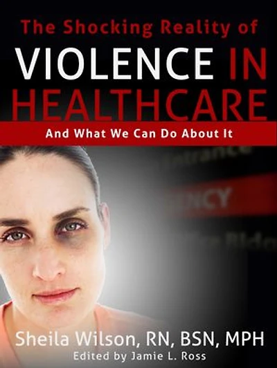 The Shocking Reality of Violence in Healthcare: And What We Can Do About It