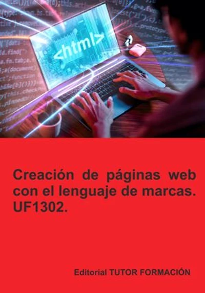 Creación de páginas web con el lenguaje de marcas. UF1302.