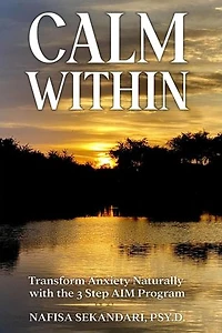 Calm Within: Transform Anxiety Naturally with the 3 Step AIM Program