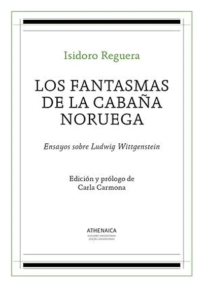 Los fantasmas de la cabaña noruega: Ensayos sobre Ludwig Wittgenstein
