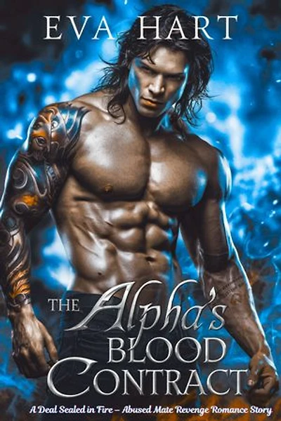 The Alpha's Blood Contract: A Deal Sealed in Fire – Abused Mate Revenge Romance Story