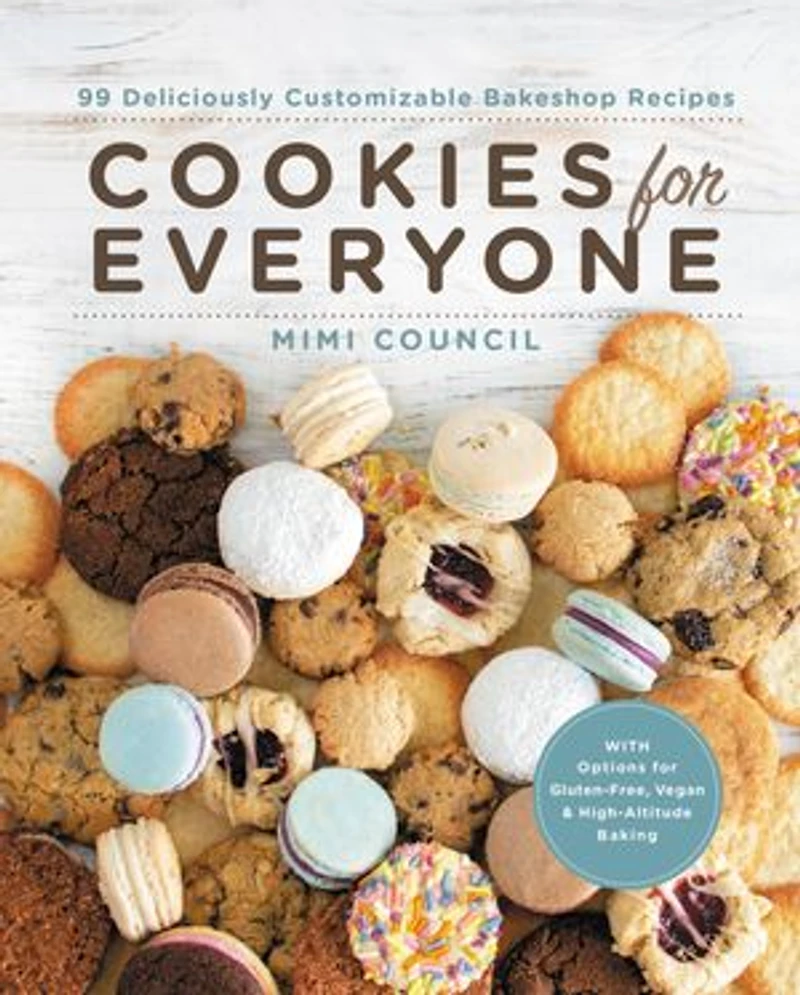 Cookies For Everyone: 99 Deliciously Customizable Bakeshop Recipes