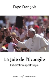 La joie de l'Evangile: exhortation apostolique