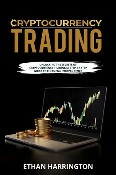 Cryptocurrency Trading: Unlocking the Secrets of Cryptocurrency Trading: A Step-by-Step Guide to Financial Independence