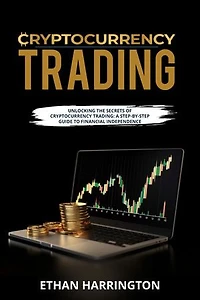 Cryptocurrency Trading: Unlocking the Secrets of Cryptocurrency Trading: A Step-by-Step Guide to Financial Independence