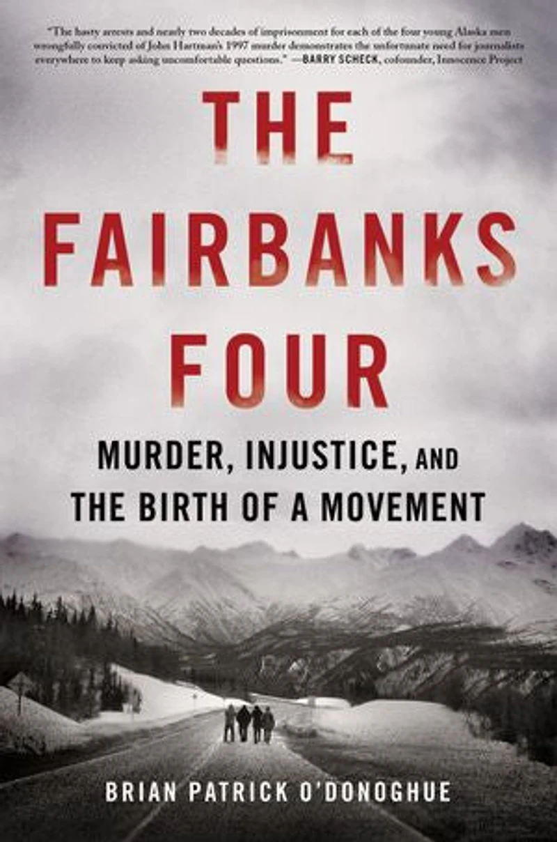the Fairbanks Four: Murder, Injustice, and Birth of a Movement