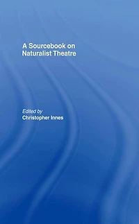 A Sourcebook on Naturalist Theatre
