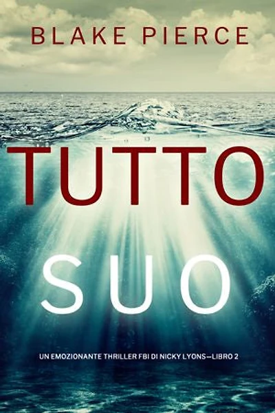 Tutto suo (Un emozionante thriller FBI di Nicky Lyons—Libro 2)