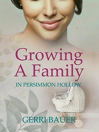 Growing A Family in Persimmon Hollow: Persimmon Hollow Legacy, #3