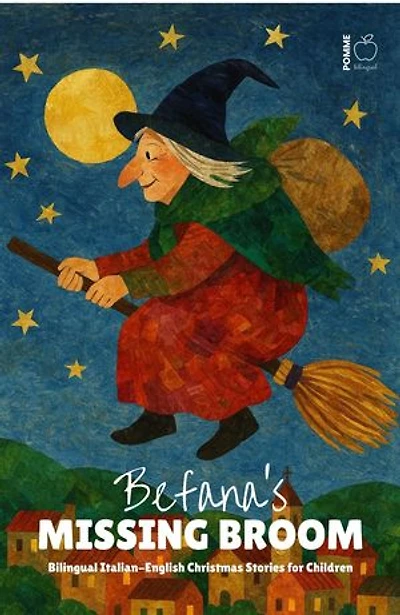 Befana’s Missing Broom: Bilingual Italian-English Christmas Stories for Children