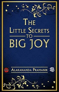 The Little Secrets to Big Joy