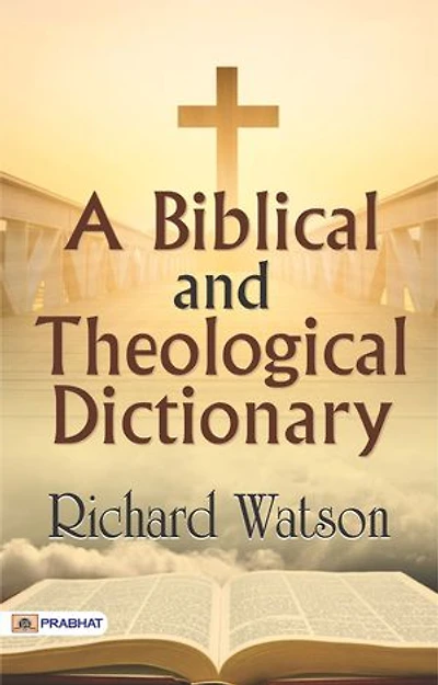 A Biblical and Theological Dictionary