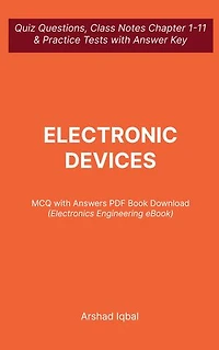 Electronic Devices MCQ (Multiple Choice Questions): Quiz Questions Chapter 1-11 and Practice Tests with Answers PDF | Electronic Devices Study Guide & Exam Prep MCQs