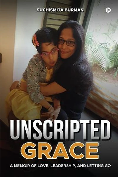 Unscripted Grace: A Memoir of Love, Leadership, and Letting Go