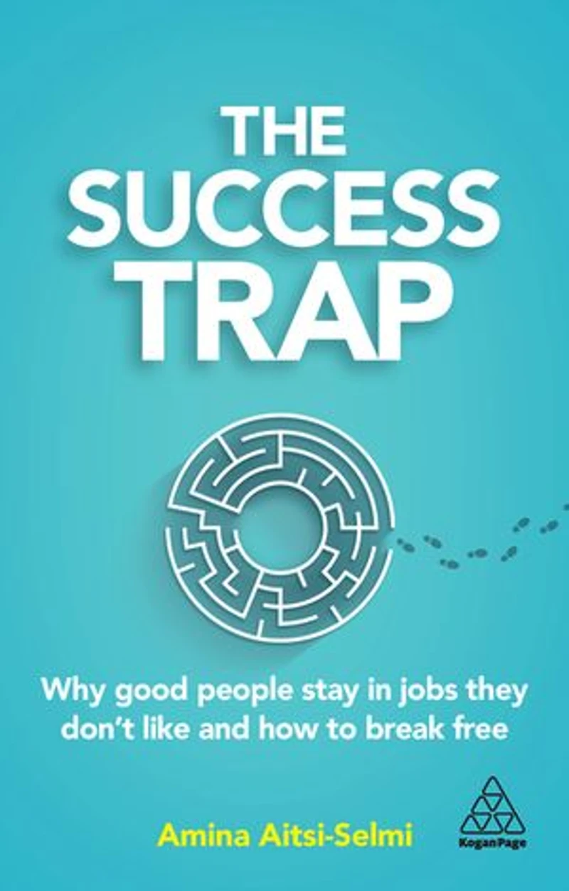 The Success Trap: Why Good People Stay Jobs They Don't Like and How to Break Free