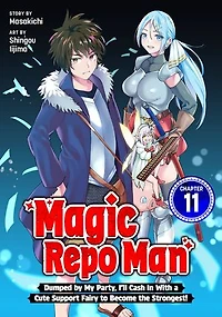 Magic Repo Man: Dumped by My Party, I'll Cash In With a Cute Support Fairy to Become the Strongest! Chapter 11