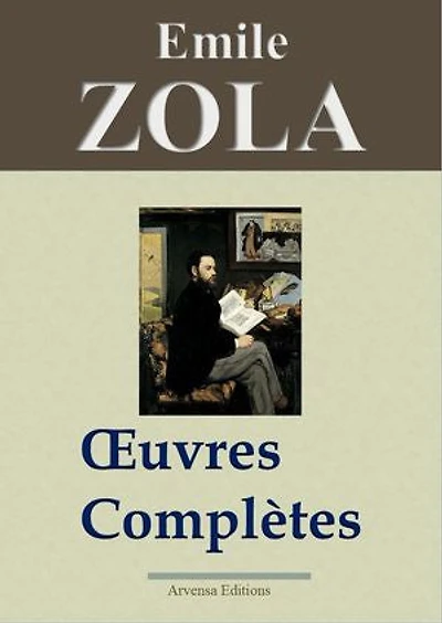 Emile Zola : Oeuvres complètes: 101 titres - édition enrichie | Arvensa Editions
