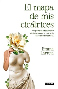 El mapa de mis cicatrices / A Map of My Scars