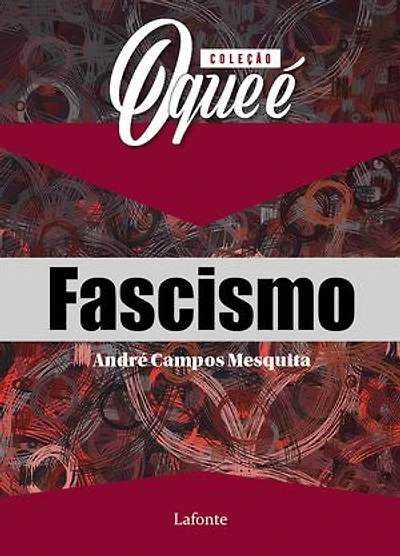 Coleção: O Que É - Fascismo