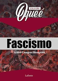 Coleção: O Que É - Fascismo