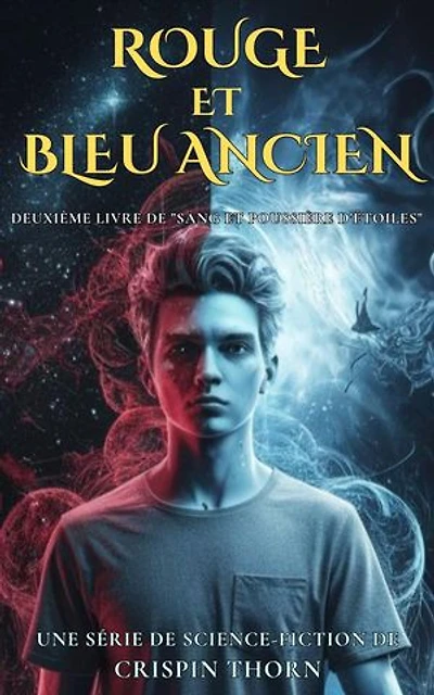 Rouge et Bleu Ancien: Sang et Poussière d’Étoiles, #2