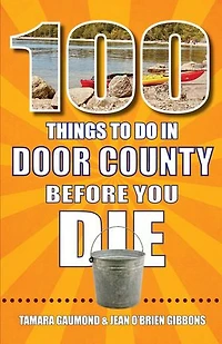 100 Things to Do Door County Before You Die