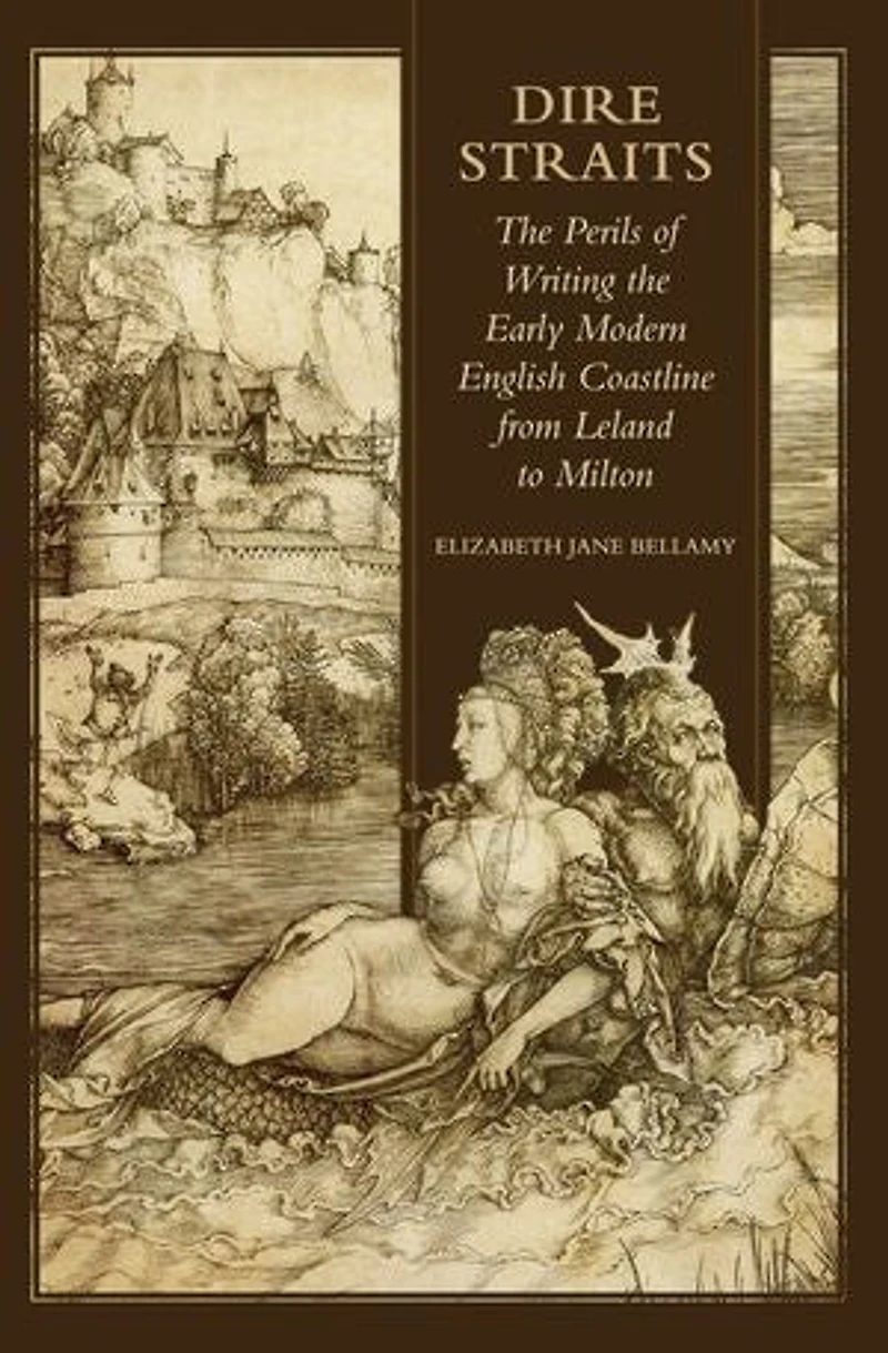 Dire Straits: the Perils of Writing Early Modern English Coastline from Leland to Milton
