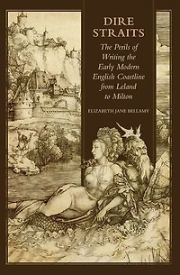 Dire Straits: the Perils of Writing Early Modern English Coastline from Leland to Milton