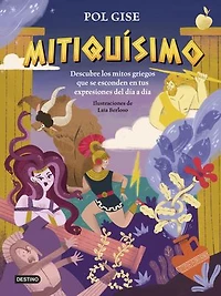 Mitiquísimo: Descubre los mitos griegos que se esconden en tus expresiones del día a día