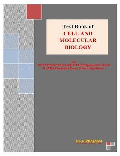 Text Book of CELL AND MOLECULAR BIOLOGY: For BE/B.TECH/BCA/MCA/ M.TECH/Diploma/B.Sc/M.Sc/MA/ BA/Competitive Exams & Knowledge Seekers