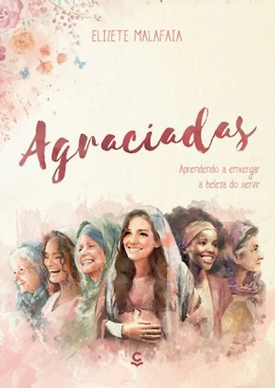 Agraciadas: Aprendendo a enxergar a beleza do servir