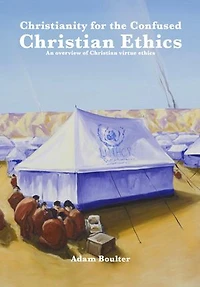 Christianity for the confused - Christian Ethics: An overview of Christian virtue ethics