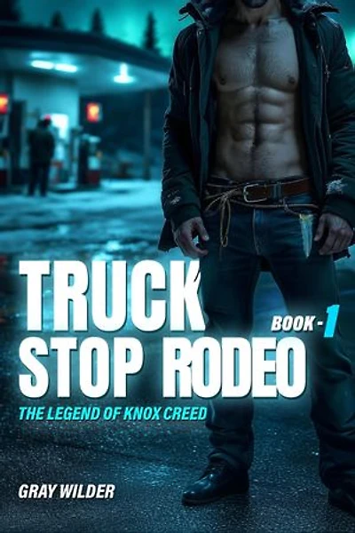 Truck Stop Rodeo: The Legend of Knox Creed - Book 1