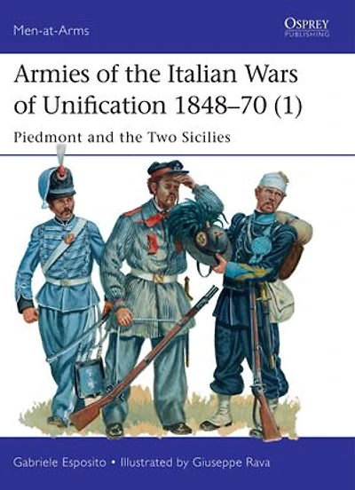 Armies of the Italian Wars Unification 1848–70 (1): Piedmont and Two Sicilies