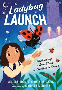 Ladybug Launch: Inspired by a True Story of Chinitas Space