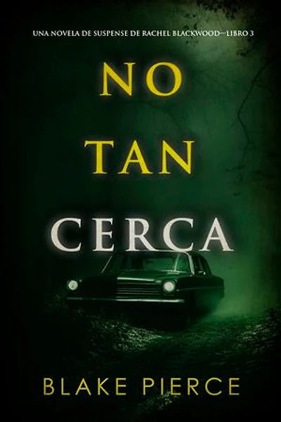 No tan cerca (Una novela de suspense de Rachel Blackwood—Libro 3)