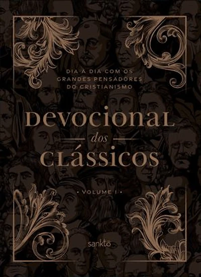 Devocional dos Clássicos Volume 1: Dia a dia com os grandes pensadores do cristianismo