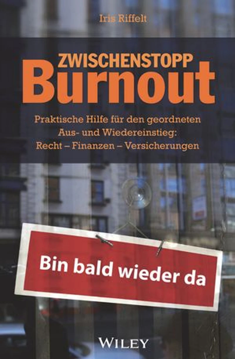 Zwischenstopp Burnout: Praktische Hilfe für den geordneten Aus- und Wiedereinstieg - Recht, Finanzen, Versicherungen