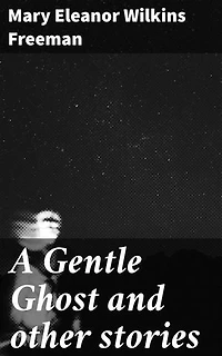 A Gentle Ghost and other stories: Echoes of the Supernatural: Haunting Tales from a New England Town