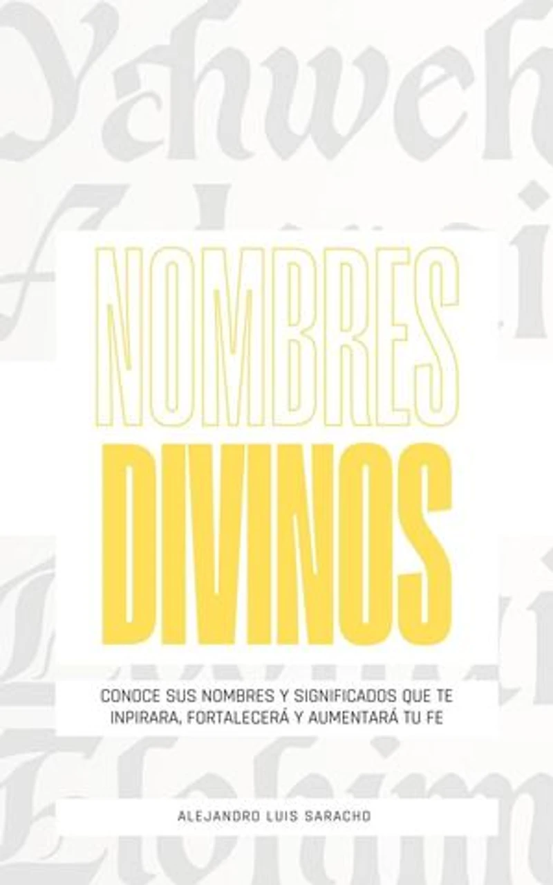 NOMBRES DIVINOS: conoce los nombres de Dios y sus significados en este Libro devocional cristiano para hombre y mujer (spanish Edition) Ebook