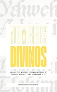 NOMBRES DIVINOS: conoce los nombres de Dios y sus significados en este Libro devocional cristiano para hombre y mujer (spanish Edition) Ebook