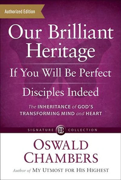 Our Brilliant Heritage / If You Will Be Perfect Disciples Indeed: The Inheritance Of God's Transforming Mind & Heart